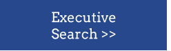 Executive                   Search >>